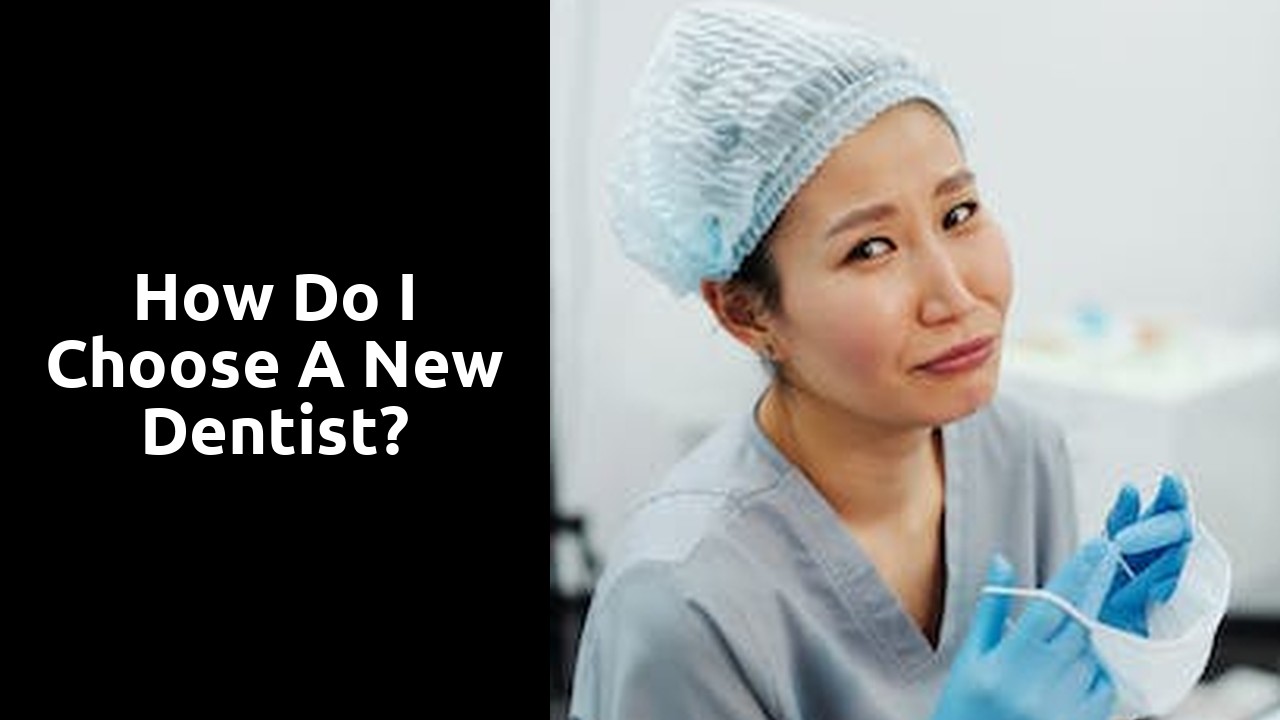 How do I choose a new dentist?